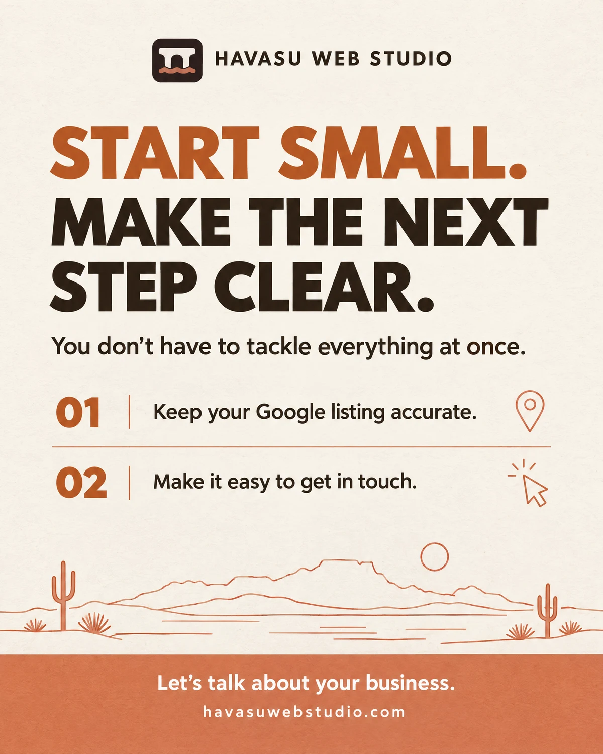 Start small: keep your Google listing accurate and make it easy to get in touch.